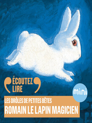 cover image of Romain le lapin magicien--Les Drôles de Petites Bêtes